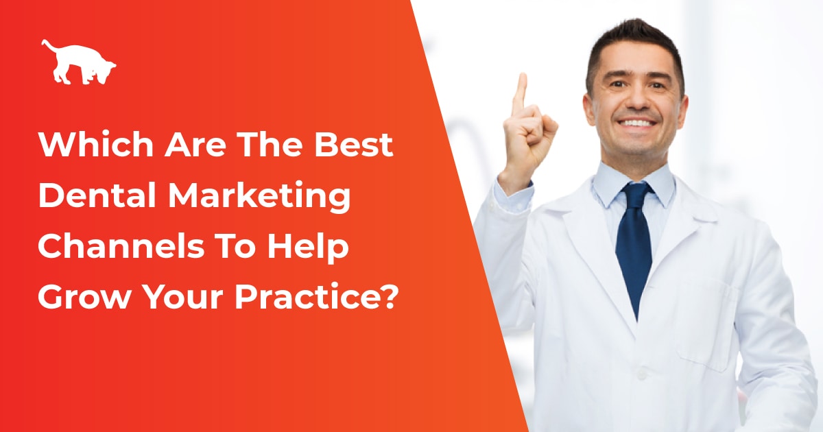Which Are The Best Dental Marketing Channels Search Business Group