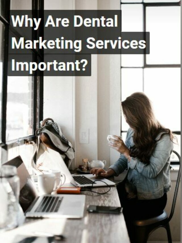 Why Are Dental Marketing Services Important?