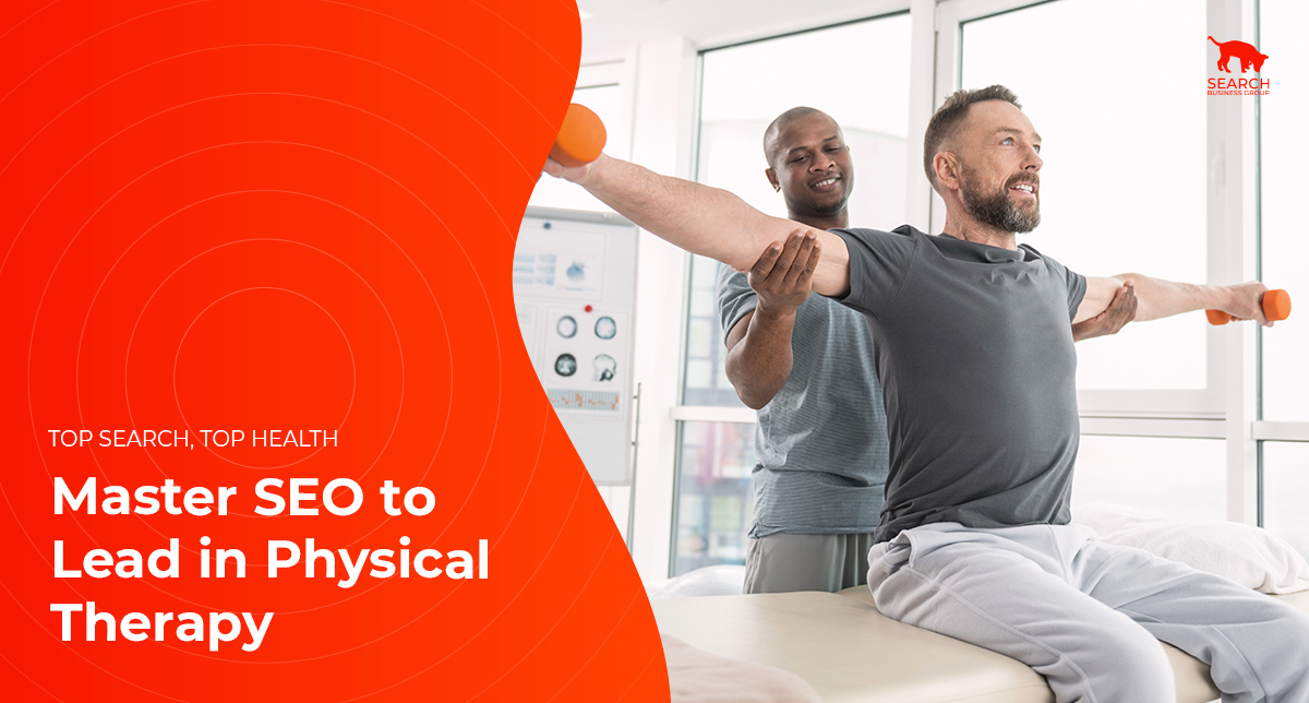 Physical Therapy SEO - Physiotherapy SEO Services | Search Business Group